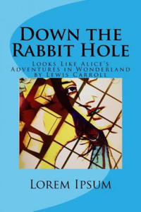 Down the Rabbit Hole: Looks Like Alice's Adventures in Wonderland by Lewis Carroll - 2877962098