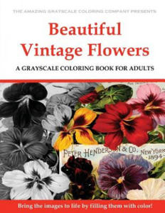 Beautiful Vintage Flowers: A Grayscale Coloring Book for Adults - 2870646727