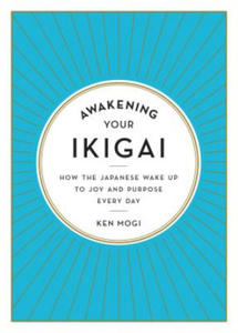 Awakening Your Ikigai: How the Japanese Wake Up to Joy and Purpose Every Day - 2877956391