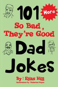More 101 So Bad, They're Good Dad Jokes - 2865204251
