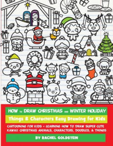 How to Draw Christmas and Winter Holiday Things & Characters Easy Drawing for Kids: Cartooning for Kids + Learning How to Draw Super Cute Kawaii Chris - 2866217998