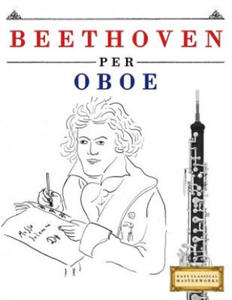 Beethoven per Oboe: 10 Pezzi Facili per Oboe Libro per Principianti - 2866865056