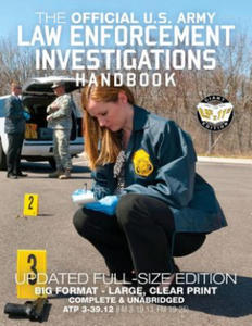The Official US Army Law Enforcement Investigations Handbook - Updated Edition: The Manual of the Military Police Investigator and Army CID Agent - Fu - 2875140189