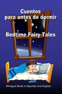 Cuentos para antes de dormir. Bedtime Fairy Tales. Bilingual Book in Spanish and English: Bilingue: ingls - espa?ol libro para ni?os. Dual Language B - 2862018276