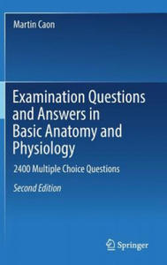 Examination Questions and Answers in Basic Anatomy and Physiology - 2861888873