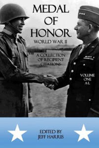 Medal of Honor World War II: A Collection of Recipient Citations: Volume One: A-L - 2867919453