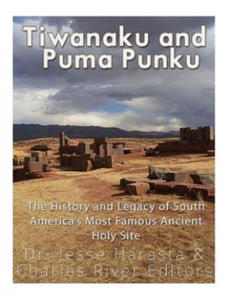 Tiwanaku and Puma Punku: The History and Legacy of South America's Most Famous Ancient Holy Site - 2867919447