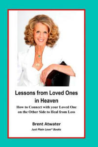 Lessons from Loved Ones in Heaven: How to Connect with your Loved One on the Other Side to Heal from Loss - 2878439584