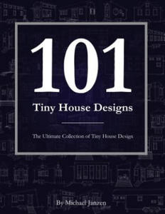 101 Tiny House Designs: The Ultimate Collection of Tiny House Design - 2861913561