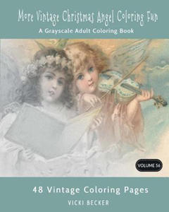 More Vintage Christmas Angel Coloring Fun: A Grayscale Adult Coloring Book - 2876025751
