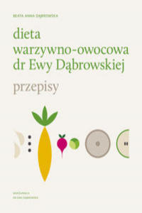Dieta warzywno-owocowa dr Ewy Dabrowskiej Przepisy - 2869446601