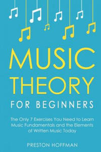 Music Theory for Beginners: The Only 7 Exercises You Need to Learn Music Fundamentals and the Elements of Written Music Today - 2871903727