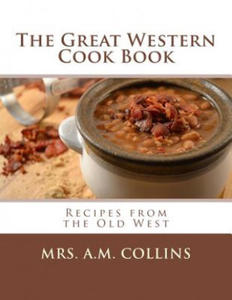 The Great Western Cook Book: Recipes from the Old West - 2868724154