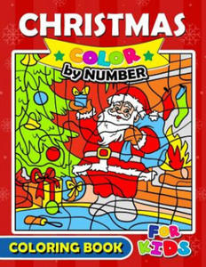 Christmas Color by Number Coloring Book for Kids: Merry X'Mas Coloring for Children, boy, girls, kids Ages 2-4,3-5,4-8 - 2861892789