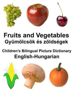 English-Hungarian Fruits and Vegetables/Gymlcsk s zldsgek Children's Bilingual Picture Dictionary - 2874791450