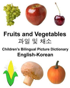 English-Korean Fruits and Vegetables Children's Bilingual Picture Dictionary - 2871136456