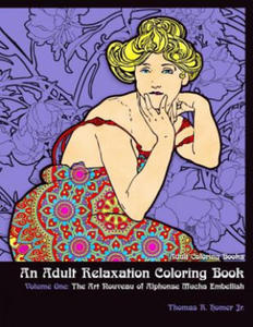 Adult Coloring Books: : An Adult Relaxation Coloring Book - Volume One: The Art Nouveau of Alphonse Mucha Embellish - 2861914534