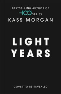 Light Years: the thrilling new novel from the author of The 100 series - 2861888860