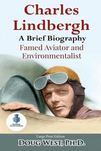Charles Lindbergh: A Short Biography: Famed Aviator and Environmentalist - 2861895165