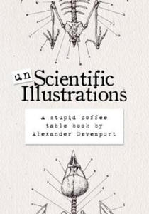 Unscientific Illustrations: A stupid coffee table book - 2870497246