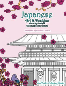 Japanese Art and Designs Color by Numbers Coloring Book for Adults: An Adult Color by Number Coloring Book Inspired by the Beautiful Culture of Japan - 2861874190