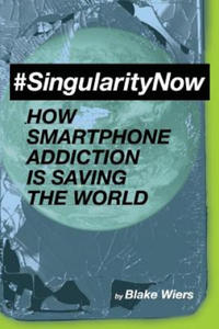 #singularitynow: How Smartphone Addiction Is Saving the World - 2862288041