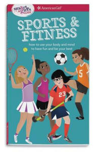 A Smart Girl's Guide: Sports & Fitness: How to Use Your Body and Mind to Play and Feel Your Best - 2878622514