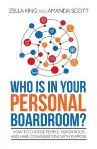 Who is in your Personal Boardroom?: How to choose people, assign roles and have conversations with purpose - 2861861841