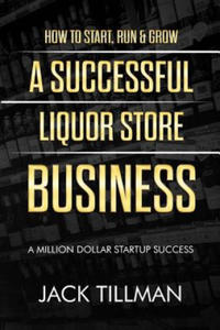 How to Start, Run & Grow a Successful Liquor Store Business - 2877871098