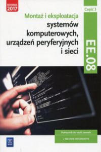 Monta i eksploatacja systemw komputerowych, urzdze peryferyjnych i sieci Kwalifikacja EE. 08 Podrcznik Cz 3 - 2877645349