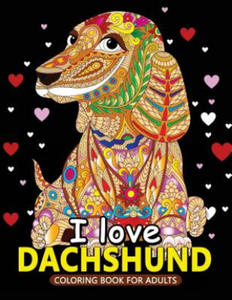 I love Dachshund Coloring Books for Adults: Dachshund and Friends Dog Animal Stress-relief Coloring Book For Grown-ups - 2865675996