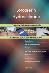 Lorcaserin Hydrochloride; Complete Self-Assessment Guide - 2861901989