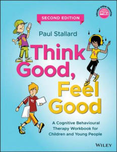 Think Good, Feel Good - A Cognitive Behavioural Therapy Workbook for Children and Young People, Second Edition - 2872537866