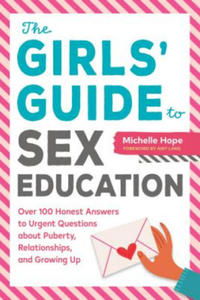 The Girls' Guide to Sex Education: Over 100 Honest Answers to Urgent Questions about Puberty, Relationships, and Growing Up - 2877399925