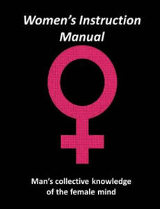 Women's Instruction Manual: Man's Collective Knowledge of The Female Mind - 2878628590