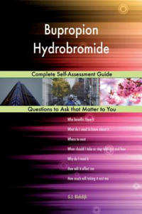 Bupropion Hydrobromide; Complete Self-Assessment Guide - 2868556955