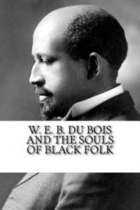 W. E. B. Du Bois and The Souls of Black Folk - 2875232268