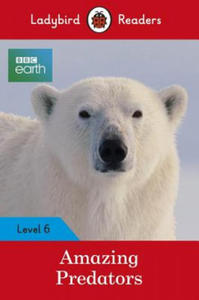 Ladybird Readers Level 6 - BBC Earth - Amazing Predators (ELT Graded Reader ) - 2878874302