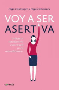 Voy a ser asertiva: Un manual practico para desarrollar la autoestima y la asertividad femeninas/I Will Be Assertive: A Practical Manual to Help Women - 2873610502