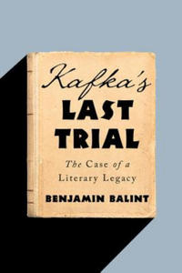 Kafka`s Last Trial - The Case of a Literary Legacy - 2861972568