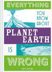 Everything You Know About Planet Earth is Wrong - 2872342587