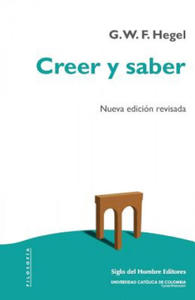 Creer y saber: O la filosofa-de-la-reflexin de la subjetividad en la plenitud de sus formas como filosofa de Kant, de Jacobi y de - 2875667026