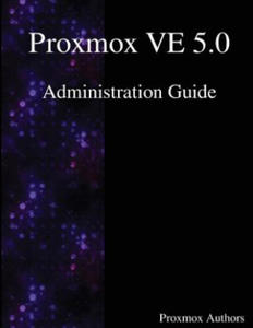 Proxmox VE 5.0 Administration Guide - 2865230087