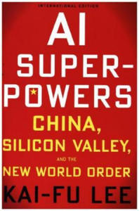 AI Superpowers: China, Silicon Valley and the New World Order - 2862614440