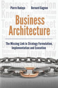 Business Architecture: The Missing Link in Strategy Formulation, Implementation and Execution - 2872359579