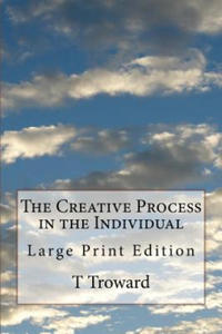 The Creative Process in the Individual: Large Print Edition - 2865503957