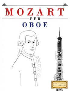 Mozart per Oboe: 10 Pezzi Facili per Oboe Libro per Principianti - 2866865318