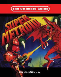 Ultimate Guide To Super Metroid - 2868250357