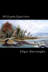 The Complete Caspak Series: The Land That Time Forgot, The People That Time Forgot, and Out of Time's Abyss - 2876543297