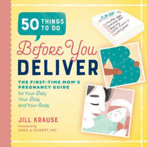 50 Things to Do Before You Deliver: The First Time Moms Pregnancy Guide - 2877954926